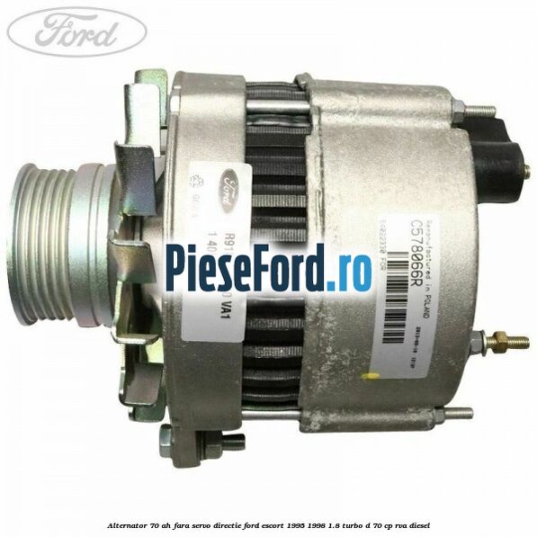 Alternator 70 AH, fara servo-directie Ford Escort 1995-1998 1.8 Turbo D 70 cp RVA diesel