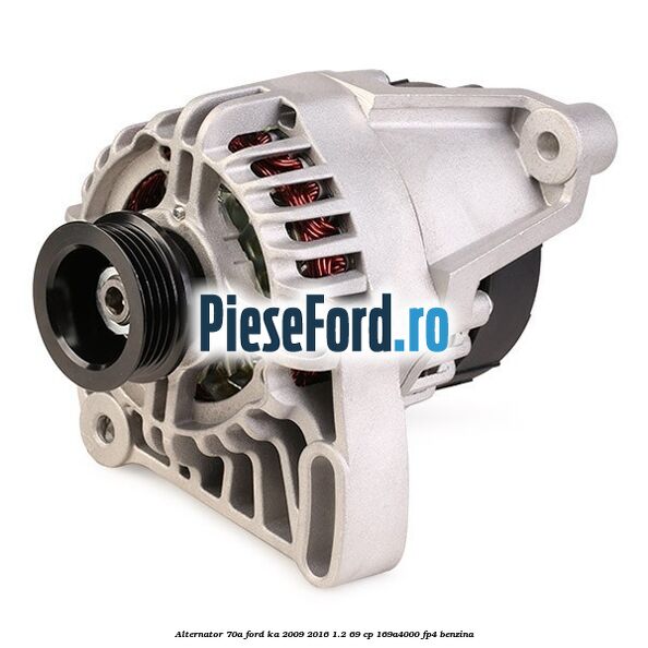Alternator 70A Ford Ka 2009-2016 1.2 69 cp 169A4000, FP4 benzina