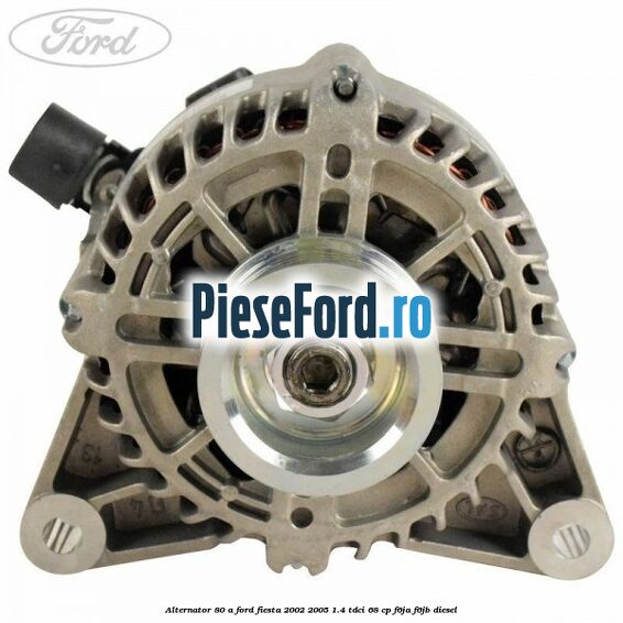Alternator 80 A Ford Fiesta 2002-2005 1.4 TDCi 68 cp F6JA, F6JB diesel