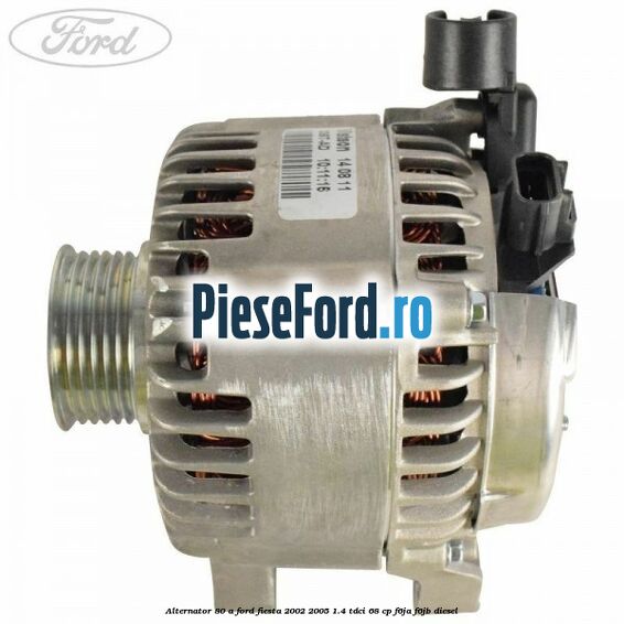 Alternator 80 A Ford Fiesta 2002-2005 1.4 TDCi 68 cp F6JA, F6JB diesel