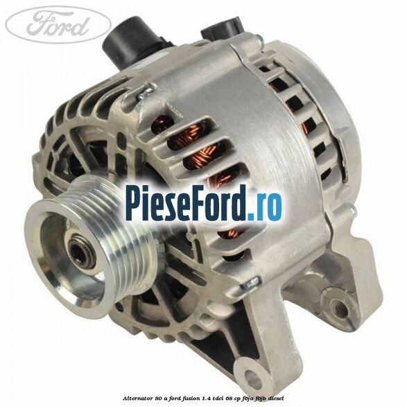 Alternator 80 A Ford Fusion 1.4 TDCi 68 cp F6JA, F6JB diesel
