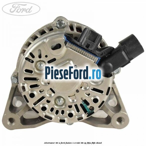Alternator 80 A Ford Fusion 1.4 TDCi 68 cp F6JA, F6JB diesel
