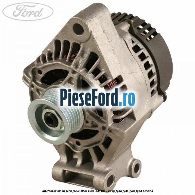 Alternator 80 AH Ford Focus 1998-2004 1.6 16V 100 cp FYDA, FYDB, FYDC, FYDD benzina