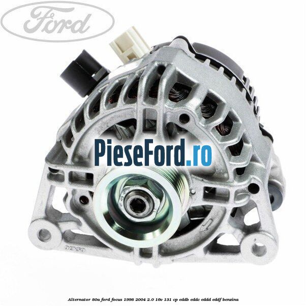 Alternator 80A Ford Focus 1998-2004 2.0 16V 131 cp EDDB, EDDC, EDDD, EDDF benzina