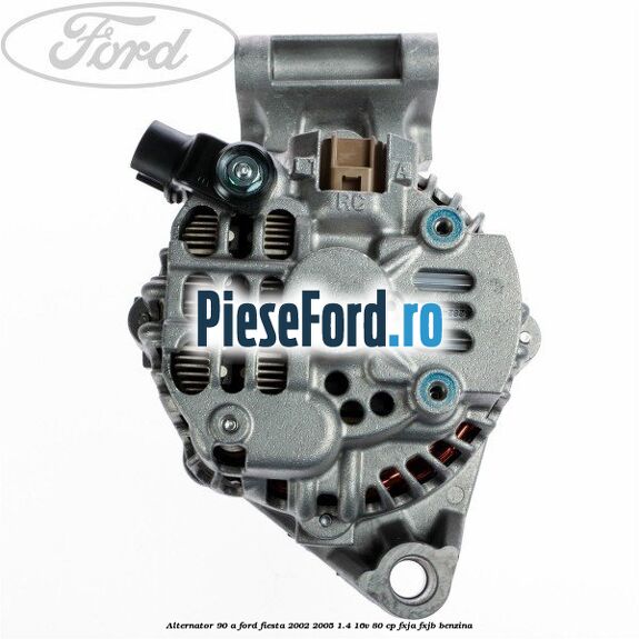 Alternator 90 A Ford Fiesta 2002-2005 1.4 16V 80 cp FXJA, FXJB benzina