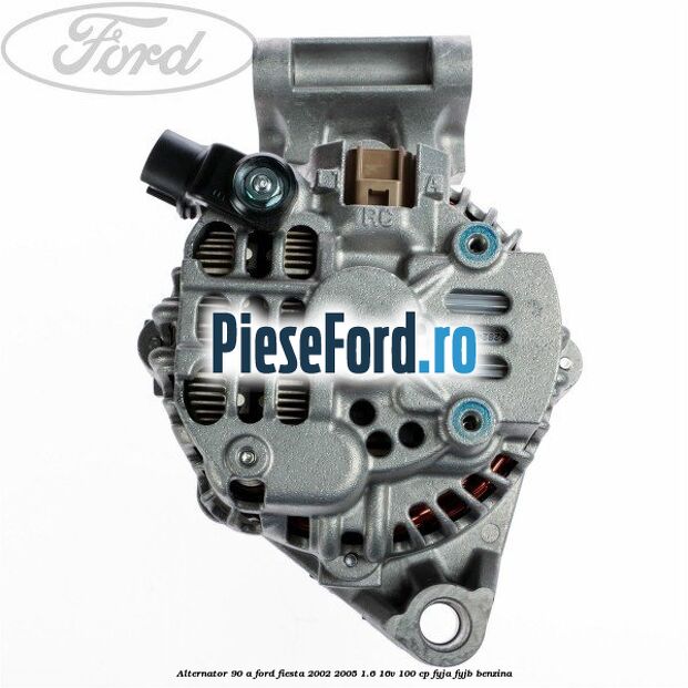 Alternator 90 A Ford Fiesta 2002-2005 1.6 16V 100 cp FYJA, FYJB benzina