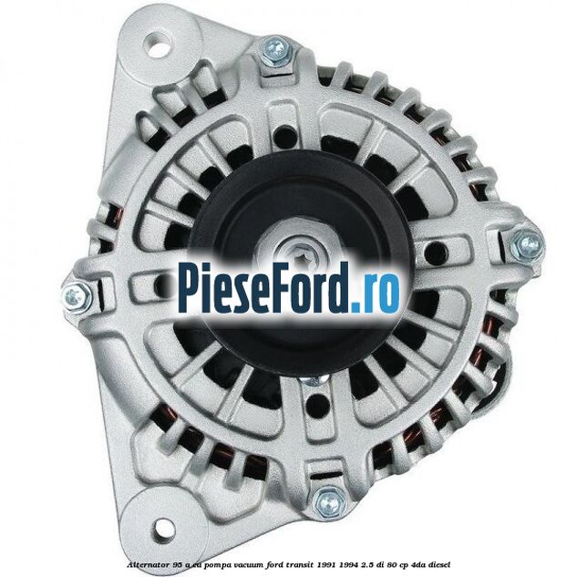Alternator 95 A cu pompa vacuum Ford Transit 1991-1994 2.5 DI 80 cp 4DA diesel