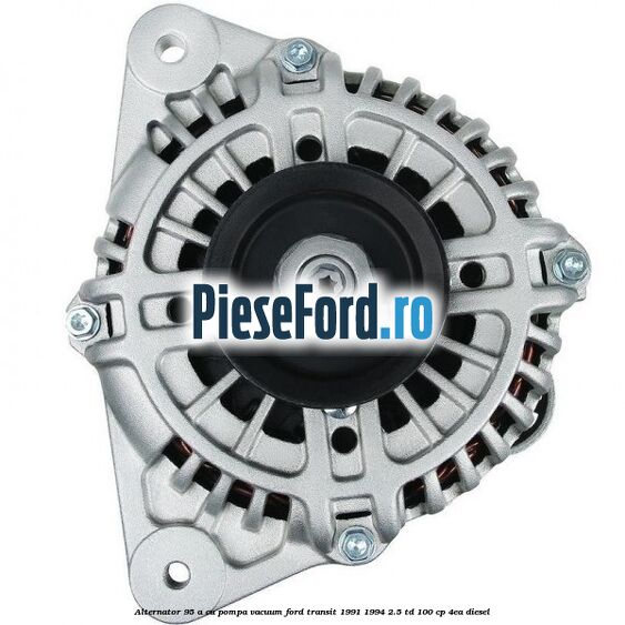 Alternator 95 A cu pompa vacuum Ford Transit 1991-1994 2.5 TD 100 cp 4EA diesel