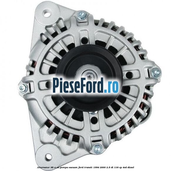 Alternator 95 A cu pompa vacuum Ford Transit 1994-2000 2.5 DI 116 cp 4ED diesel
