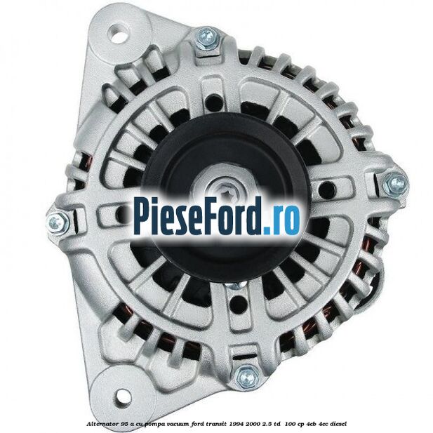 Alternator 95 A cu pompa vacuum Ford Transit 1994-2000 2.5 TD  100 cp 4EB, 4EC diesel