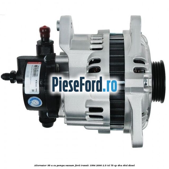 Alternator 95 A cu pompa vacuum Ford Transit 1994-2000 2.5 TD 75 cp 4HA, 4HD diesel