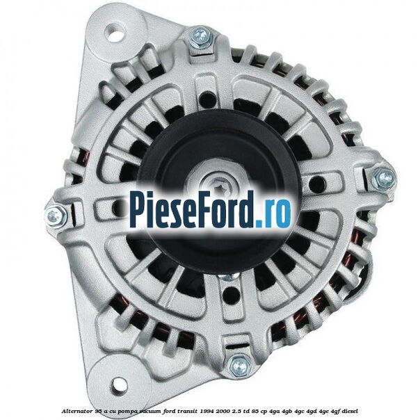 Alternator 95 A cu pompa vacuum Ford Transit 1994-2000 2.5 TD 85 cp 4GA, 4GB, 4GC, 4GD, 4GE, 4GF diesel