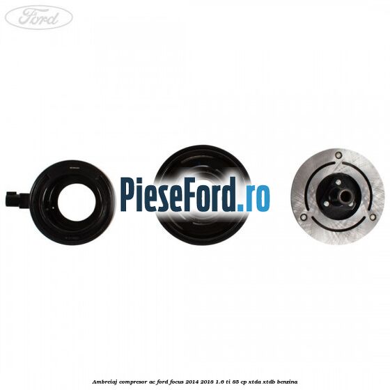 Ambreiaj compresor AC Ford Focus 2014-2018 1.6 Ti 85 cp XTDA, XTDB benzina