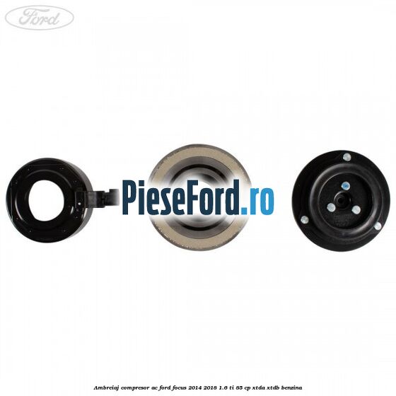 Ambreiaj compresor AC Ford Focus 2014-2018 1.6 Ti 85 cp XTDA, XTDB benzina
