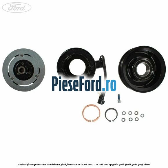 Ambreiaj compresor aer conditionat Ford Focus C-Max 2003-2007 1.6 TDCi 109 cp G8DA, G8DB, G8DD, G8DE, G8DF diesel