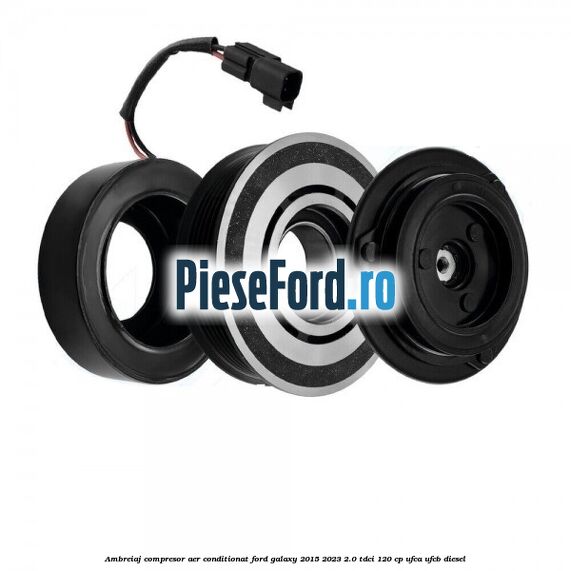 Ambreiaj compresor aer conditionat Ford Galaxy 2015-2023 2.0 TDCi 120 cp UFCA, UFCB diesel