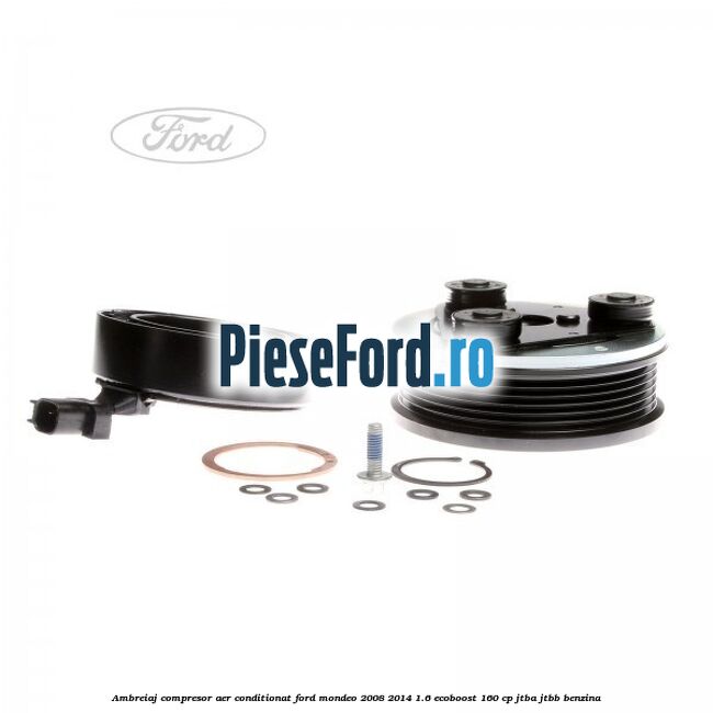 Ambreiaj compresor aer conditionat Ford Mondeo 2008-2014 1.6 EcoBoost 160 cp JTBA, JTBB benzina