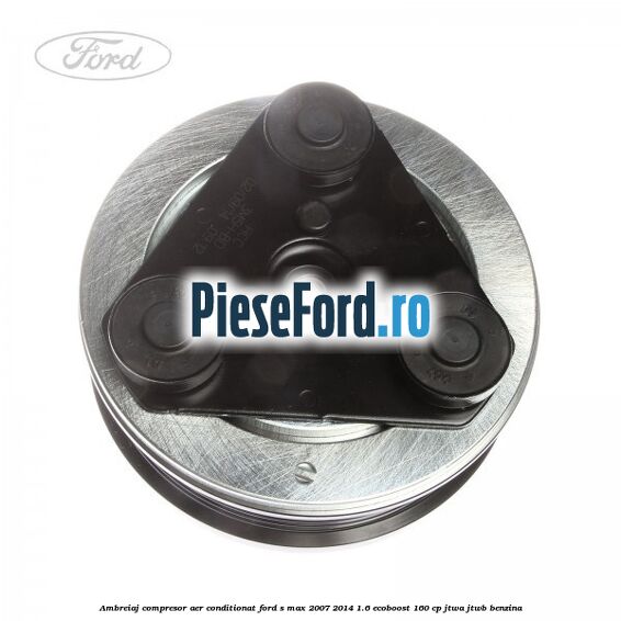Ambreiaj compresor aer conditionat Ford S-Max 2007-2014 1.6 EcoBoost 160 cp JTWA, JTWB benzina
