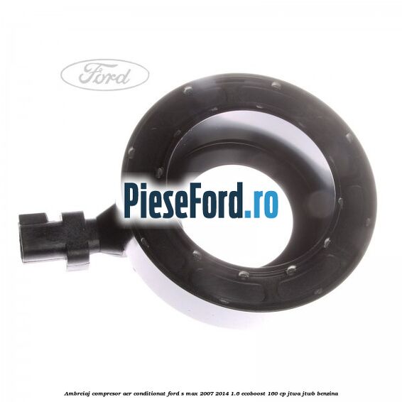 Ambreiaj compresor aer conditionat Ford S-Max 2007-2014 1.6 EcoBoost 160 cp JTWA, JTWB benzina