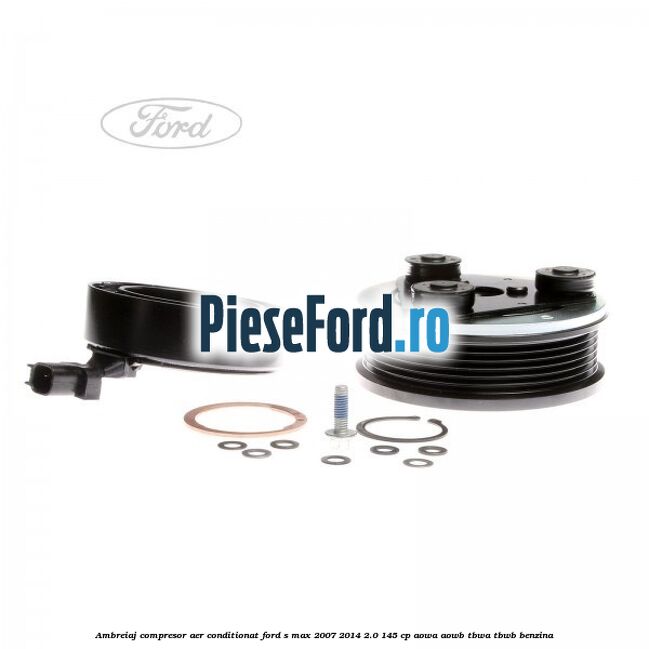 Ambreiaj compresor aer conditionat Ford S-Max 2007-2014 2.0 145 cp AOWA, AOWB, TBWA, TBWB benzina