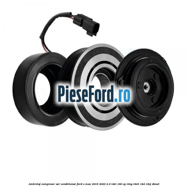 Ambreiaj compresor aer conditionat Ford S-Max 2015-2023 2.0 TDCi 180 cp T8CG, T8CH, T8CI, T8CJ diesel