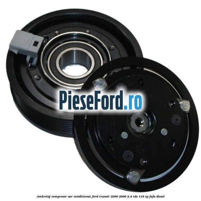 Ambreiaj compresor aer conditionat Ford Transit 2000-2006 2.4 TDE 115 cp FXFA diesel