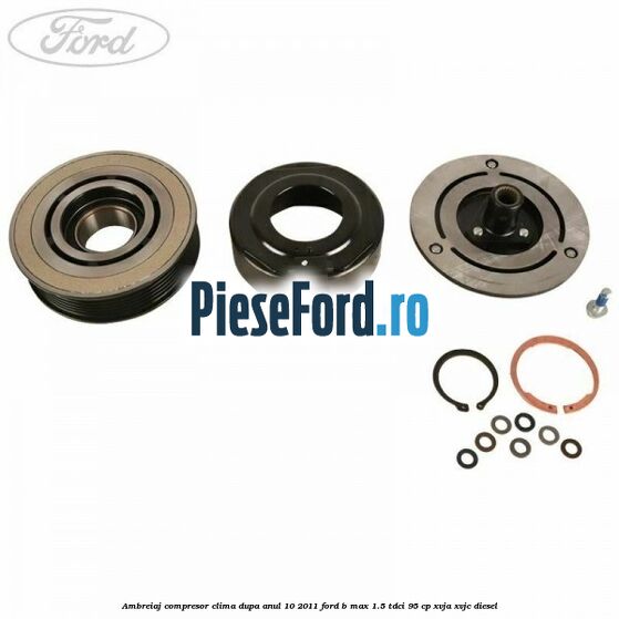 Ambreiaj compresor clima dupa anul 10/2011 Ford B-Max 1.5 TDCi 95 cp XVJA, XVJC diesel