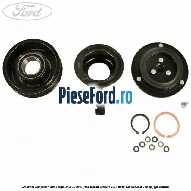 Ambreiaj compresor clima dupa anul 10/2011 Ford Transit Connect 2013-2018 1.6 EcoBoost 150 cp JQGA benzina