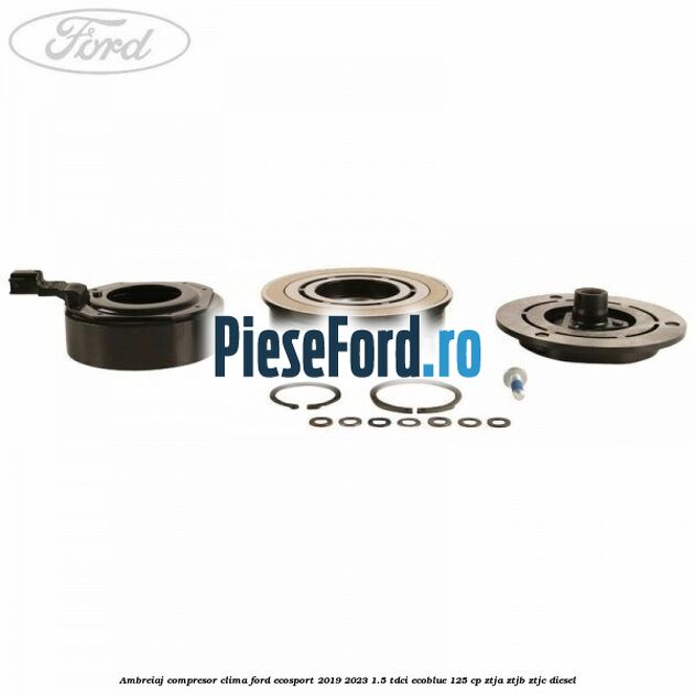 Ambreiaj compresor clima Ford EcoSport 2019-2023 1.5 TDCi EcoBlue 125 cp ZTJA, ZTJB, ZTJC diesel