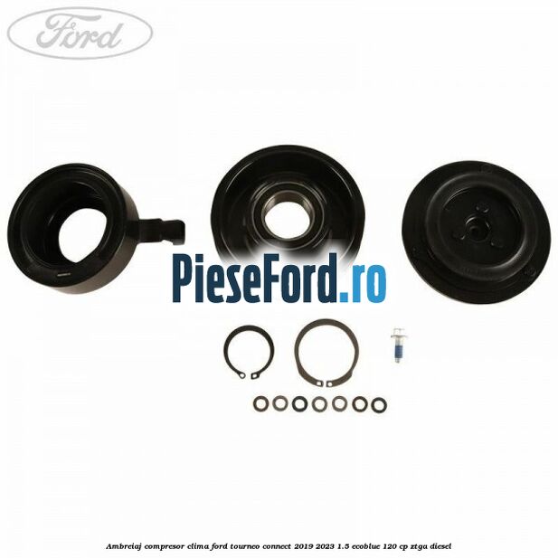 Ambreiaj compresor clima Ford Tourneo Connect 2019-2023 1.5 EcoBlue 120 cp ZTGA diesel