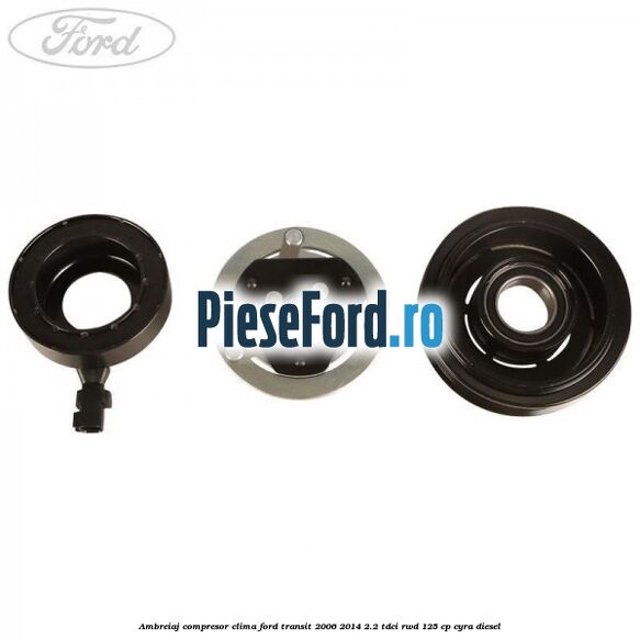 Ambreiaj compresor clima Ford Transit 2006-2014 2.2 TDCi RWD 125 cp CYRA diesel