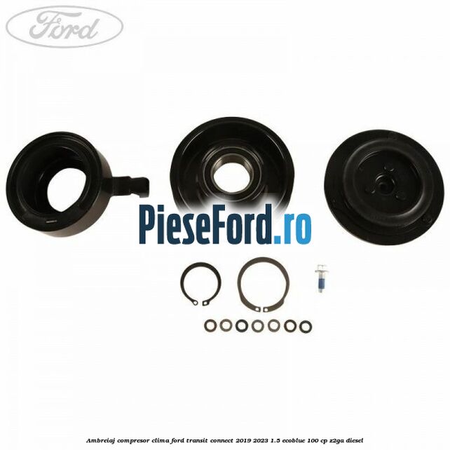 Ambreiaj compresor clima Ford Transit Connect 2019-2023 1.5 EcoBlue 100 cp Ambreiaj compresor clima Ford Transit Connect 2019-2023 1.5 EcoBlue 100 cp Z2GA diesel