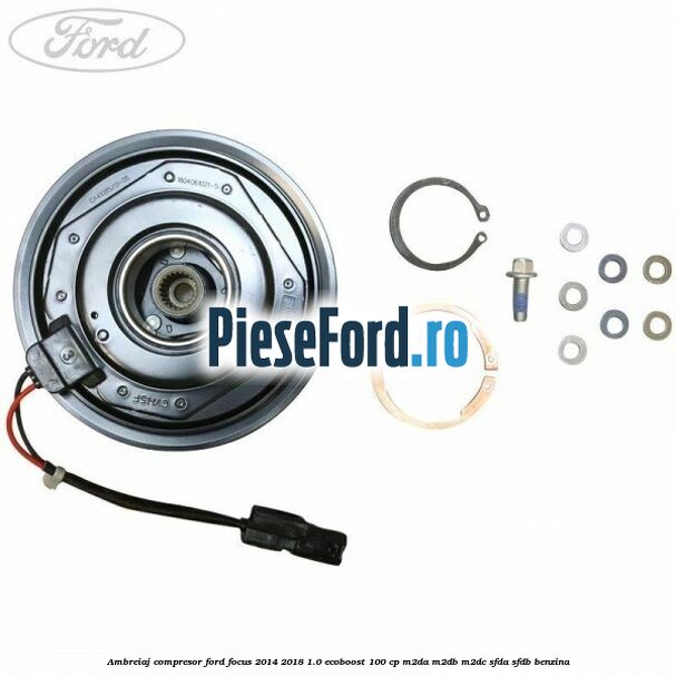 Ambreiaj compresor Ford Focus 2014-2018 1.0 EcoBoost 100 cp M2DA, M2DB, M2DC, SFDA, SFDB benzina