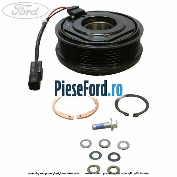 Ambreiaj compresor Ford Focus 2014-2018 1.0 EcoBoost 100 cp M2DA, M2DB, M2DC, SFDA, SFDB benzina