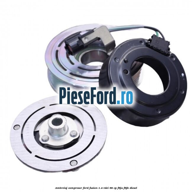 Ambreiaj compresor Ford Fusion 1.4 TDCi 68 cp F6JA, F6JB diesel