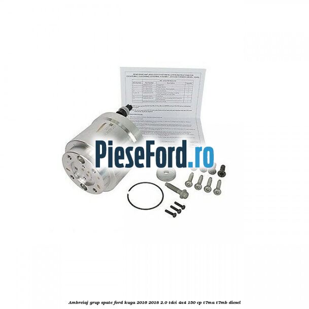 Ambreiaj grup spate Ford Kuga 2016-2018 2.0 TDCi 4x4 150 cp T7MA, T7MB diesel