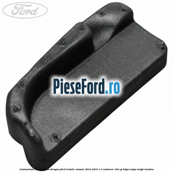 Ambsorbant soc usa fata dreapta Ford Transit Connect 2013-2018 1.0 EcoBoost 100 cp B3GA, M2GA, M2GB benzina