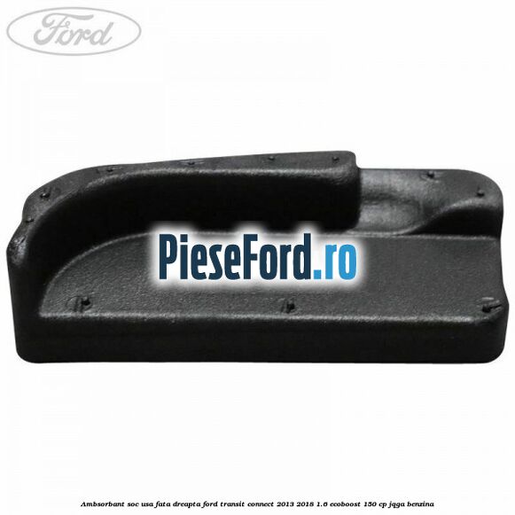 Ambsorbant soc usa fata dreapta Ford Transit Connect 2013-2018 1.6 EcoBoost 150 cp JQGA benzina