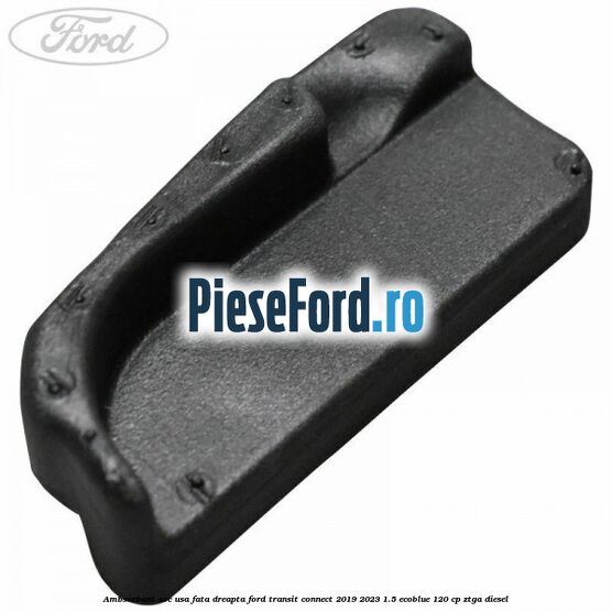 Ambsorbant soc usa fata dreapta Ford Transit Connect 2019-2023 1.5 EcoBlue 120 cp ZTGA diesel