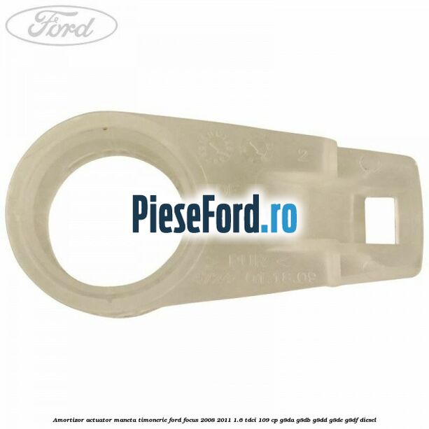 Amortizor actuator maneta timonerie Ford Focus 2008-2011 1.6 TDCi 109 cp Amortizor actuator maneta timonerie Ford Focus 2008-2011 1.6 TDCi 109 cp G8DA, G8DB, G8DD, G8DE, G8DF diesel