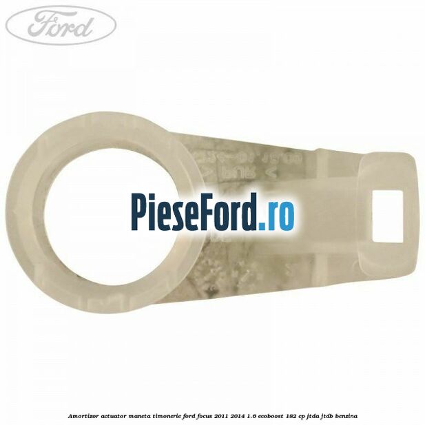 Amortizor actuator maneta timonerie Ford Focus 2011-2014 1.6 EcoBoost 182 cp JTDA, JTDB benzina