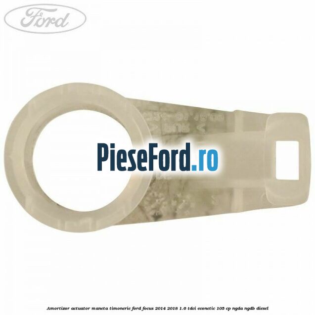 Amortizor actuator maneta timonerie Ford Focus 2014-2018 1.6 TDCi ECOnetic 105 cp Amortizor actuator maneta timonerie Ford Focus 2014-2018 1.6 TDCi ECOnetic 105 cp NGDA, NGDB diesel