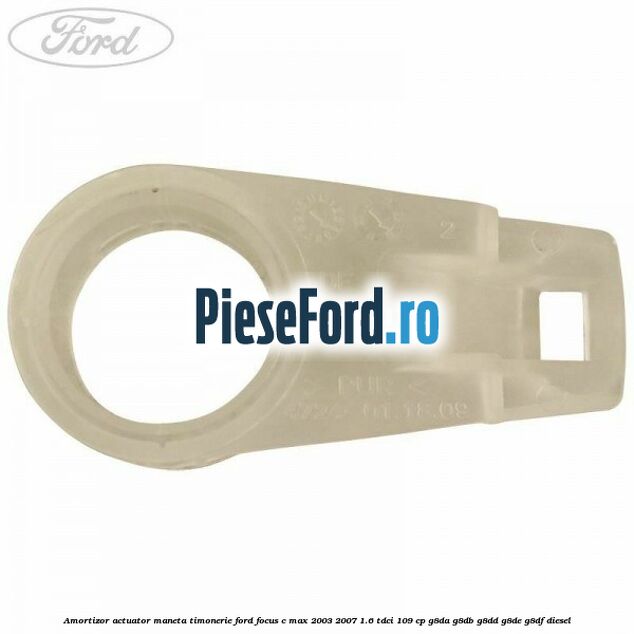 Amortizor actuator maneta timonerie Ford Focus C-Max 2003-2007 1.6 TDCi 109 cp Amortizor actuator maneta timonerie Ford Focus C-Max 2003-2007 1.6 TDCi 109 cp G8DA, G8DB, G8DD, G8DE, G8DF diesel