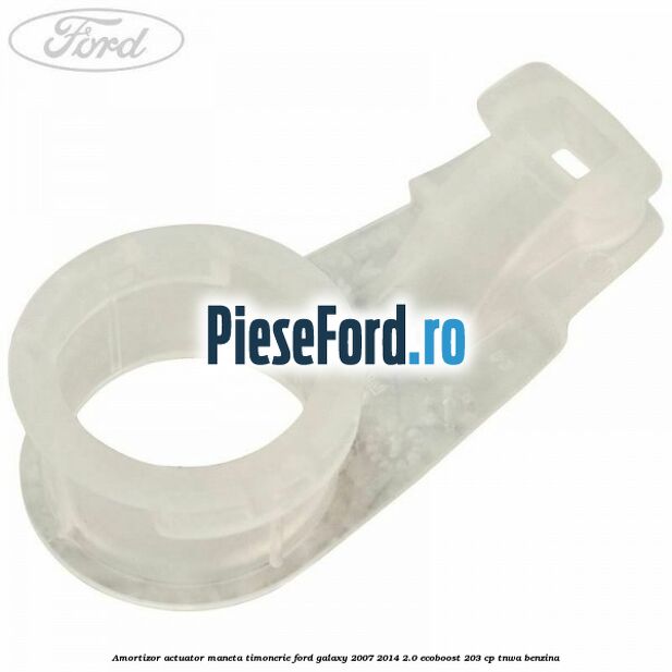 Amortizor actuator maneta timonerie Ford Galaxy 2007-2014 2.0 EcoBoost 203 cp TNWA benzina