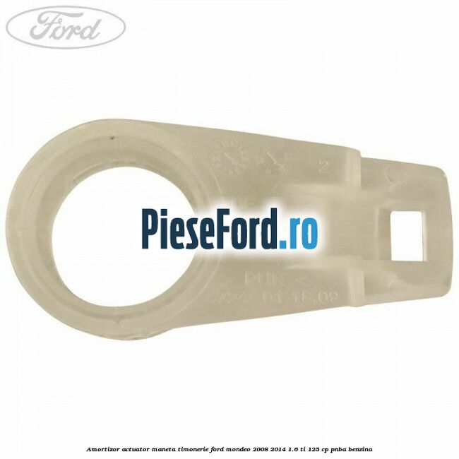 Amortizor actuator maneta timonerie Ford Mondeo 2008-2014 1.6 Ti 125 cp PNBA benzina