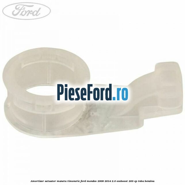 Amortizor actuator maneta timonerie Ford Mondeo 2008-2014 2.0 EcoBoost 203 cp TNBA benzina