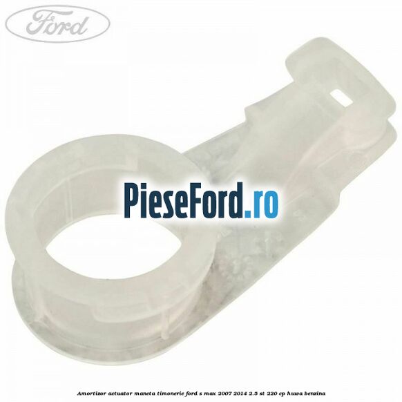 Amortizor actuator maneta timonerie Ford S-Max 2007-2014 2.5 ST 220 cp HUWA benzina