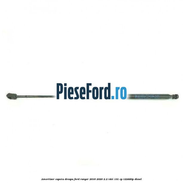 Amortizor capota dreapa Ford Ranger 2016-2020 2.2 TDCi 131 cp T22DD0P diesel
