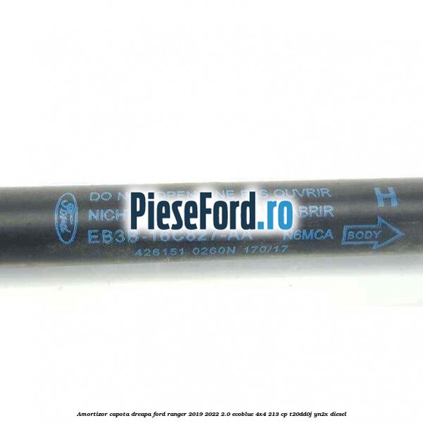 Amortizor capota dreapa Ford Ranger 2019-2022 2.0 EcoBlue 4x4 213 cp Amortizor capota dreapa Ford Ranger 2019-2022 2.0 EcoBlue 4x4 213 cp T20DD0J, YN2X diesel