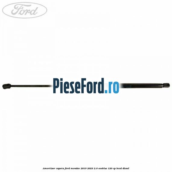 Amortizor capota Ford Mondeo 2019-2023 2.0 EcoBlue 120 cp BCCD diesel